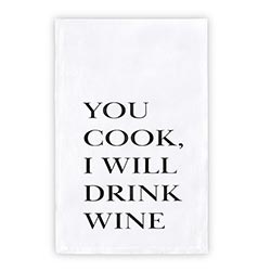 You Cook While I Drink Wine Tea Towel